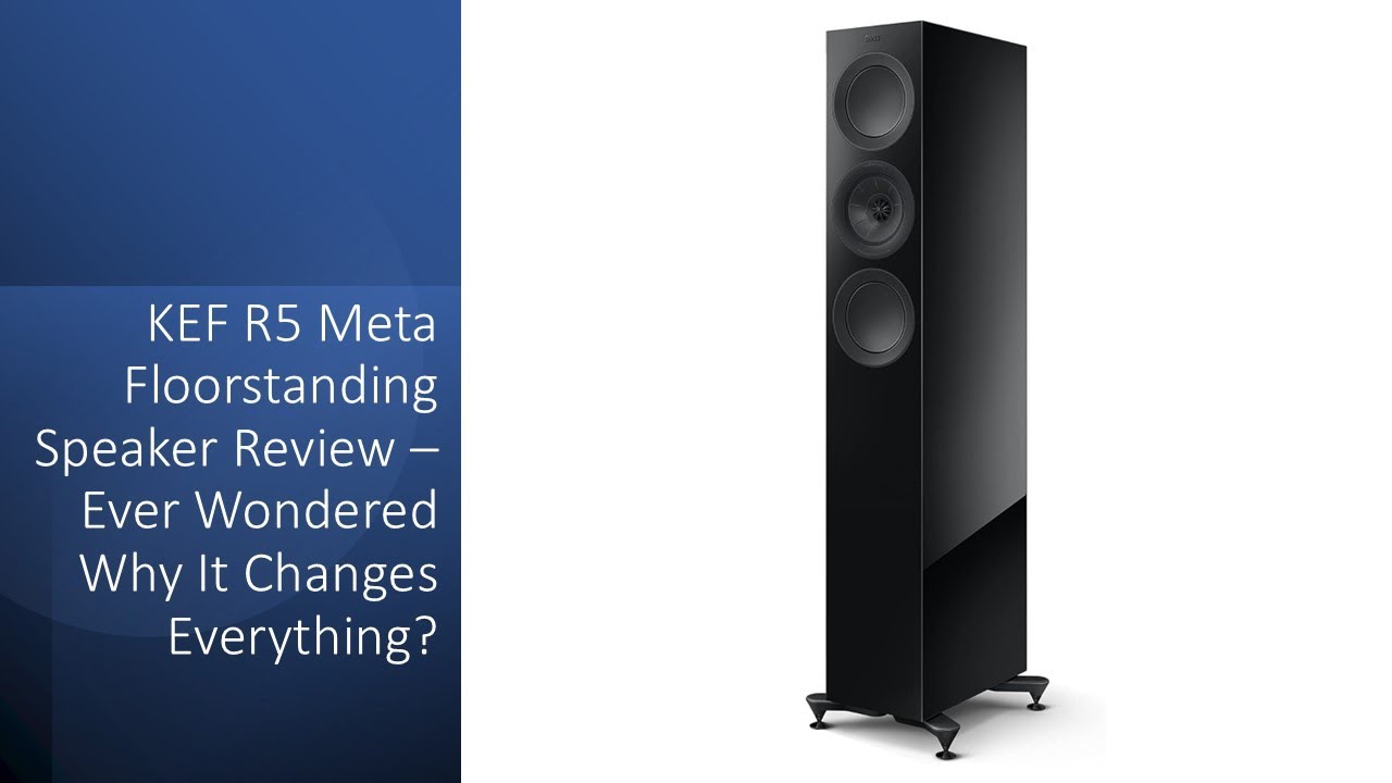 KEF R5 Meta Floorstanding Speaker Review – Ever Wondered Why It Changes Everything?