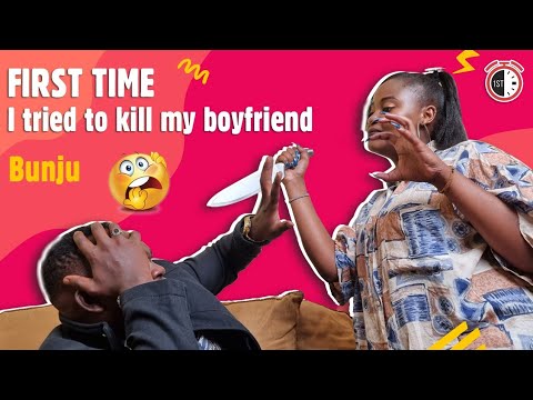 FIRST TIME I tried to K*ll my Boyfriend -  Bunju (episode 2)