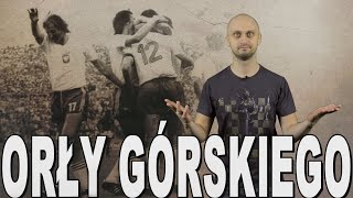 Orły Górskiego. Jak Polacy (prawie) zdobyli mistrzostwo świata. Historia Bez Cenzury Orły Górskiego. Jak Polacy (prawie) zdobyli mistrzostwo świata. Historia Bez Cenzury