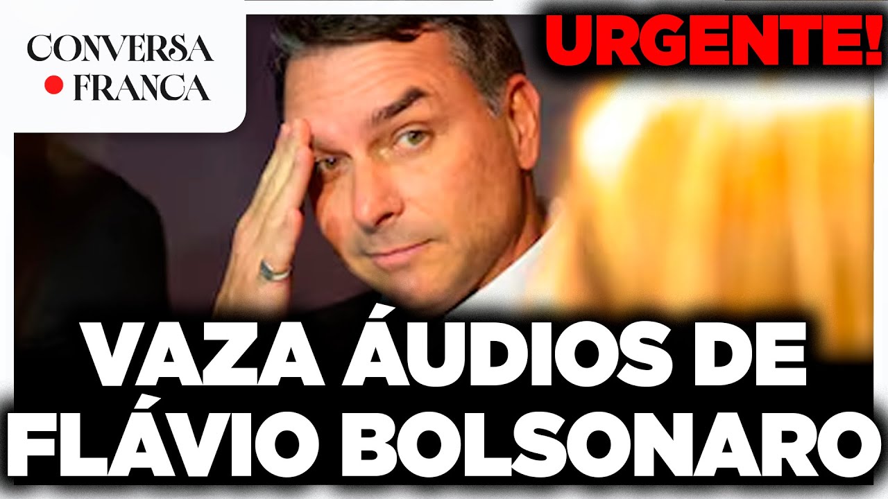 URGENTE - VAZA ÁUDIOS DE FLÁVIO BOLSONARO | CONVERSA FRANCA | Luiz França e Willian Rocha