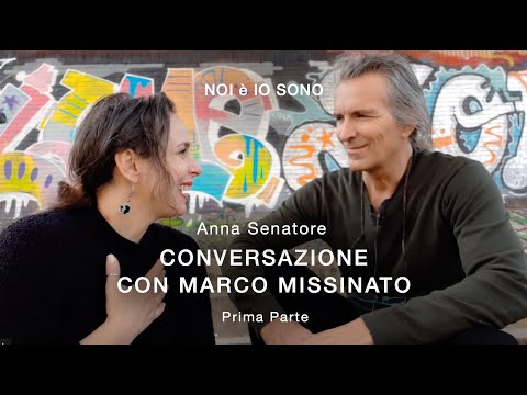 "CONVERSAZIONE CON MARCO MISSINATO"  Anna Senatore - Prima Parte