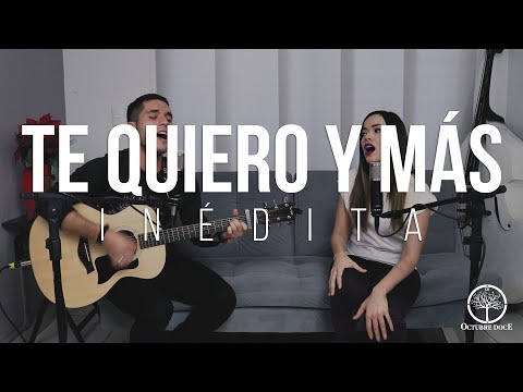 Octubre Doce - Te Quiero y Más