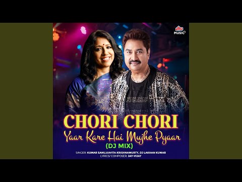 Chori Chori Yaar Kare Hai Mujhe Pyaar (DJ Mixed) — watch video