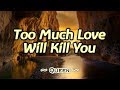 Too Much Love Will Kill You - KARAOKE VERSION - Queen