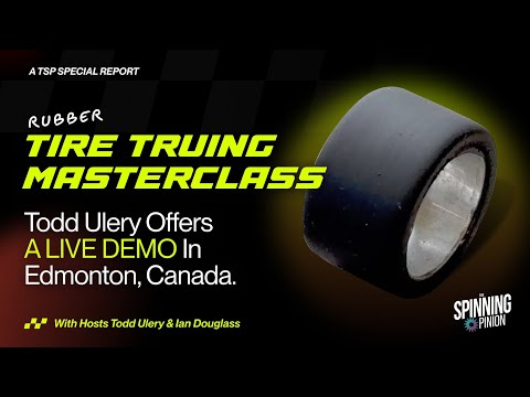 Todd Ulery Tire Truing Masterclass - 1/32 Slot Car Rubber Tires from A to Z