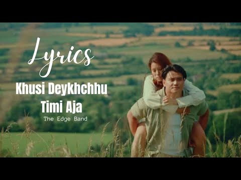 Khusi Deykhchhu Timi Aja Lyrics (खुसि देख्छु तिमि आज)- The Edge Band