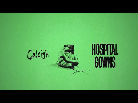 Caleigh - Hospital Gowns (Official Lyric Video)