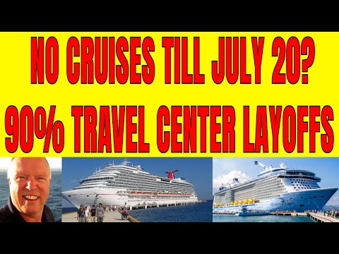 🔴CRUISE LINES MIGHT BE SHUT DOWN UNTIL JULY 20 ☹ LAYOFFS UP TO 90% AT TRAVEL CALL CENTERS