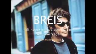 Breis - Mi hogar en cualquier sitio - (Antonio Vega)
