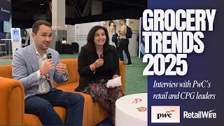 Interview: Grocery Trends 2025 with PwC's retail and CPG leaders