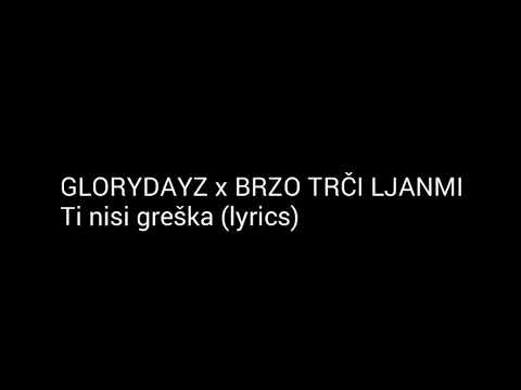 GLORYDAYZ x BRZO TRČI LJANMI - Ti nisi greška (tekst)