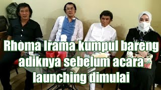 Download lagu Rhoma Irama kumpul bareng adiknya sebelum acara launching dimulai mp3