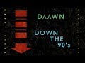 Daawn Down The 90 S
