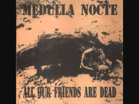 Medulla Nocte - All Our Friends Are Dead (7