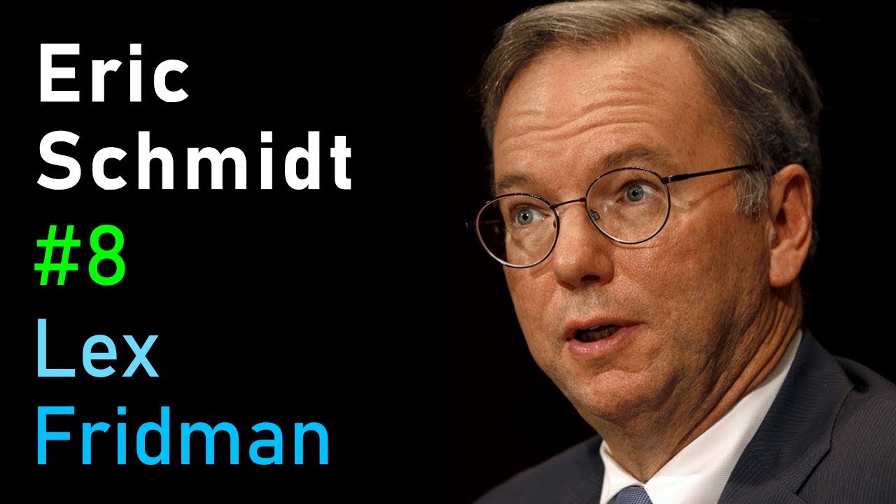 Eric Schmidt: Google | Lex Fridman Podcast #8