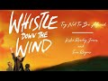 Try Not To Be Afraid (Whistle Down the Wind) by Tim Rogers and Katie Rowley Jones
