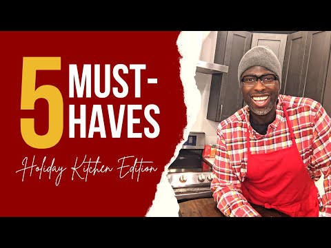My 5 Must-Haves | Holiday Kitchen Edition