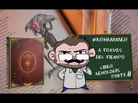 WARHAMMER a través del tiempo: Liber Xenologis (Parte 2)