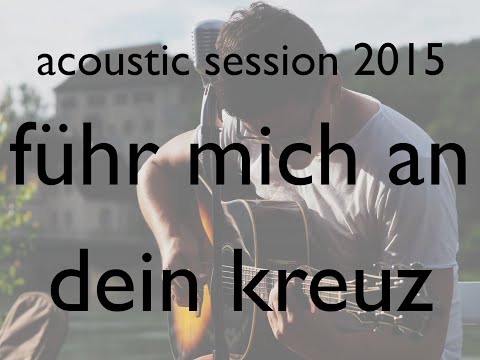 Acoustic Session I Führ mich an dein Kreuz 2006 I Benjamin Brecht [Hillsong Cover]