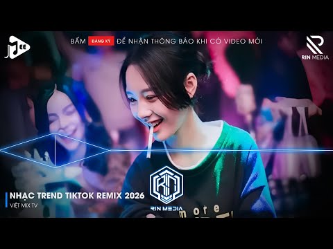 NHẠC TREND TIKTOK REMIX 2026 | NONSTOP VIỆT MIX 2026 BASS CỰC MẠNH | NHẠC TRẺ REMIX HAY NHẤT 2026