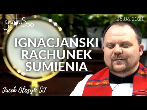 Ignacjański Rachunek Sumienia | Jacek Olczyk SJ | 25.06.2021