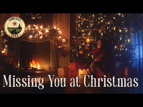 Missing You at Christmas - Remembering Those We've Lost | Compass Road #ChristmasSongs #MissingYou