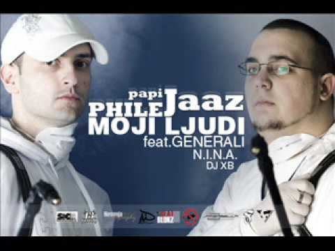 Phile&Papi Jaaz-Moji Ljudi feat. Generali&N.I.N.A.&DJ XB