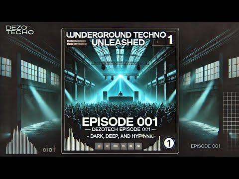 Underground Techno Unleashed - DEZOtech Episode 001 - Dark, Deep, and Hypnotic