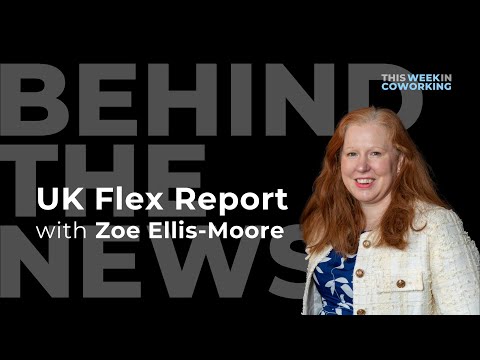 Behind the News: The 2025 UK Flex Office Report with Zoe Ellis-Moore