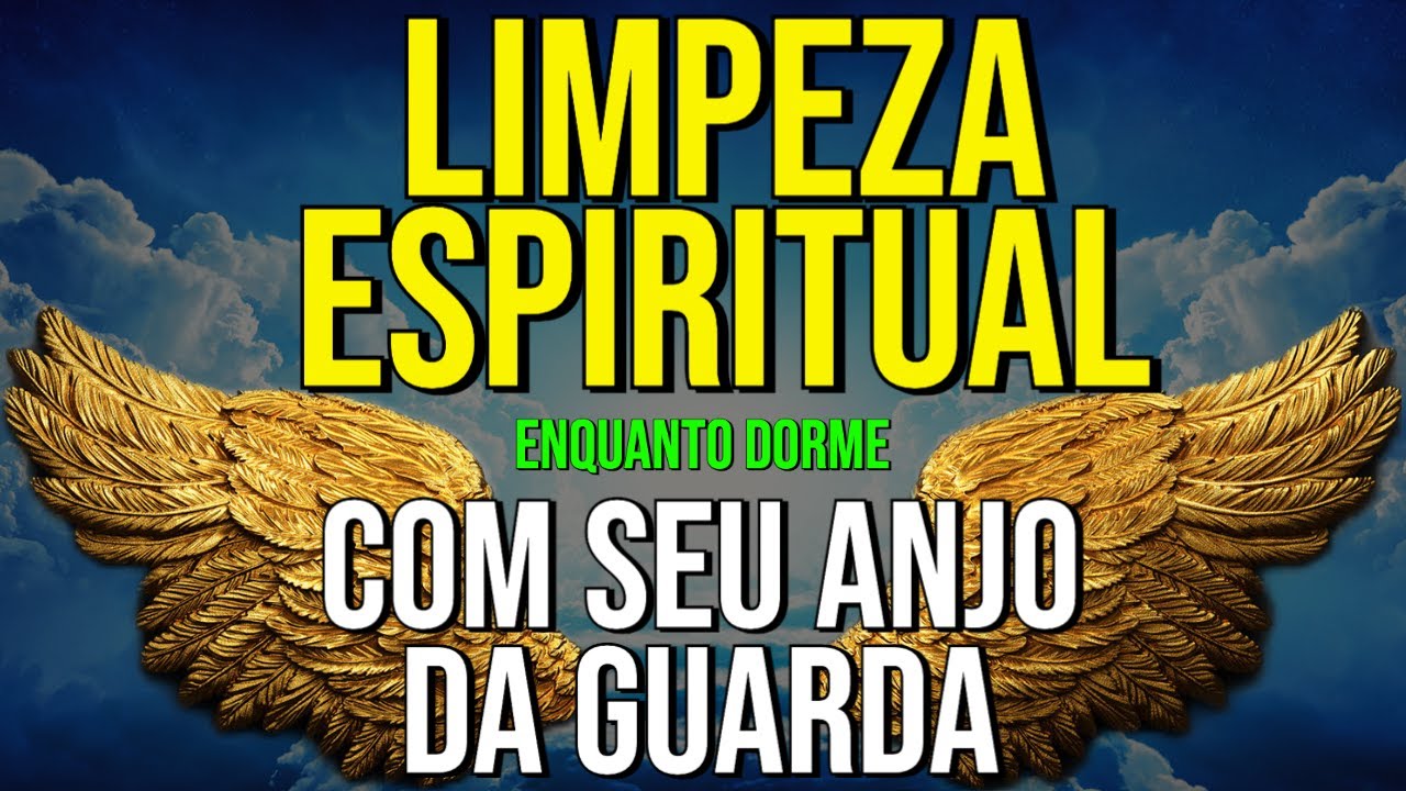 LIMPEZA ESPIRITUAL COM SEU ANJO DA GUARDA | Meditação Enquanto Dorme
