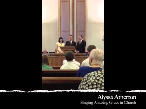 Alyssa Atherton - Amazing Grace (singing in church)