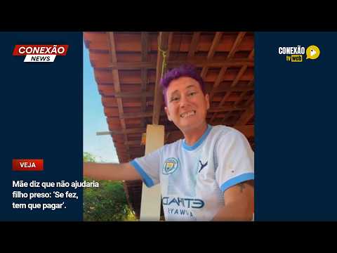 Vídeo: Mãe diz que não ajudaria filho preso: ‘Se fez, tem que pagar‘.