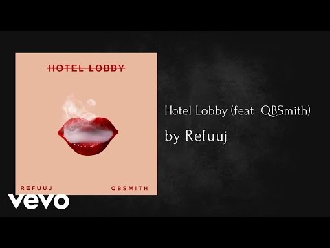 Refuuj - Hotel Lobby (AUDIO) ft. QBSmith