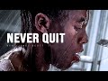 NEVER QUIT Motivational Speech