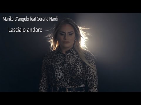 Marika D'angelo Ft. Serena Nardi - Lascialo andare