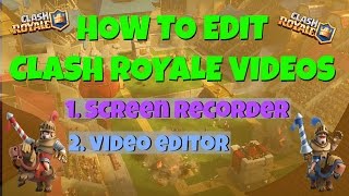 How to edit clash Royale videos on Android! iOS