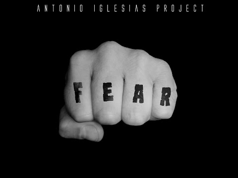 ANTONIO IGLESIAS PROJECT -  FEAR