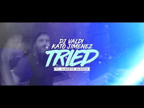DJ Valdi & Kato Jiménez Feat  Alberto Alonso - TRIED