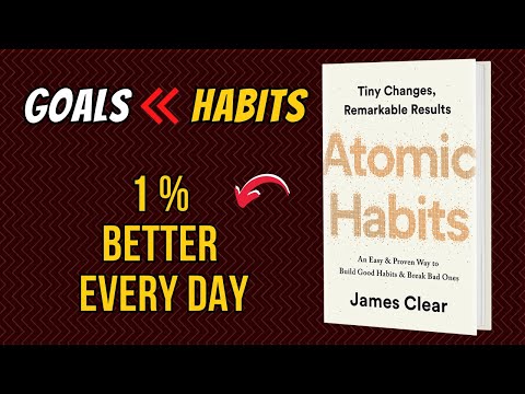 ATOMIC HABITS - Tiny Changes, Remarkable Results by James Clear