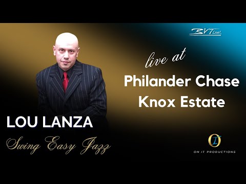 Lou Lanza - Swing Easy at Philander Chase Knox Estate
