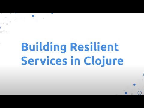 Building Resilient Services in Clojure