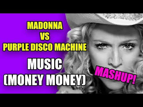 MASHUP: Madonna "Music" Vs Purple Disco Machine "Money Money" by Just Ben