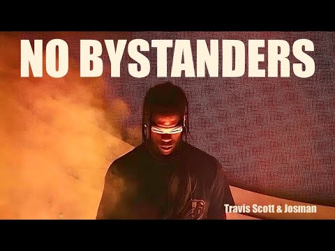 Josman - NO BYSTANDERS ft. Travis Scott (Remix)