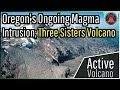 Oregon S Ongoing Intrusion Of Magma Three Sisters Volcano