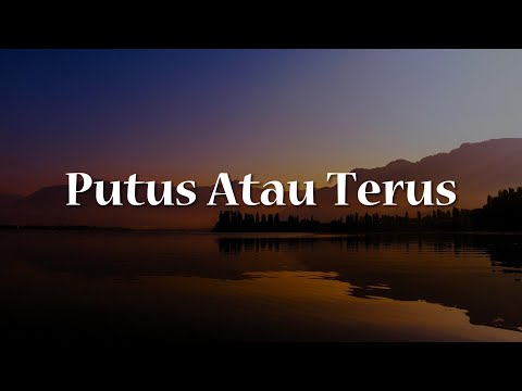 Putus Atau Terus, Penjaga Hati, Takut (Lirik) - Judika, Nadhif Basalamah, Idgitaf