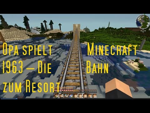 Opa spielt Minecraft 1963 – Die Bahn zum Resort