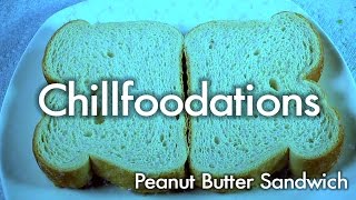 Chillfoodations - Peanut Butter Sandwich