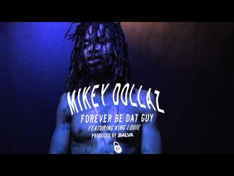 Mikey Dollaz - Forever Be Dat Guy (Feat. King Louie)