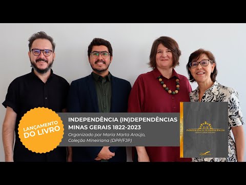 Lançamento do livro: Independência (In)dependências Minas Gerais 1822-2023 (Coleção Mineiriana)