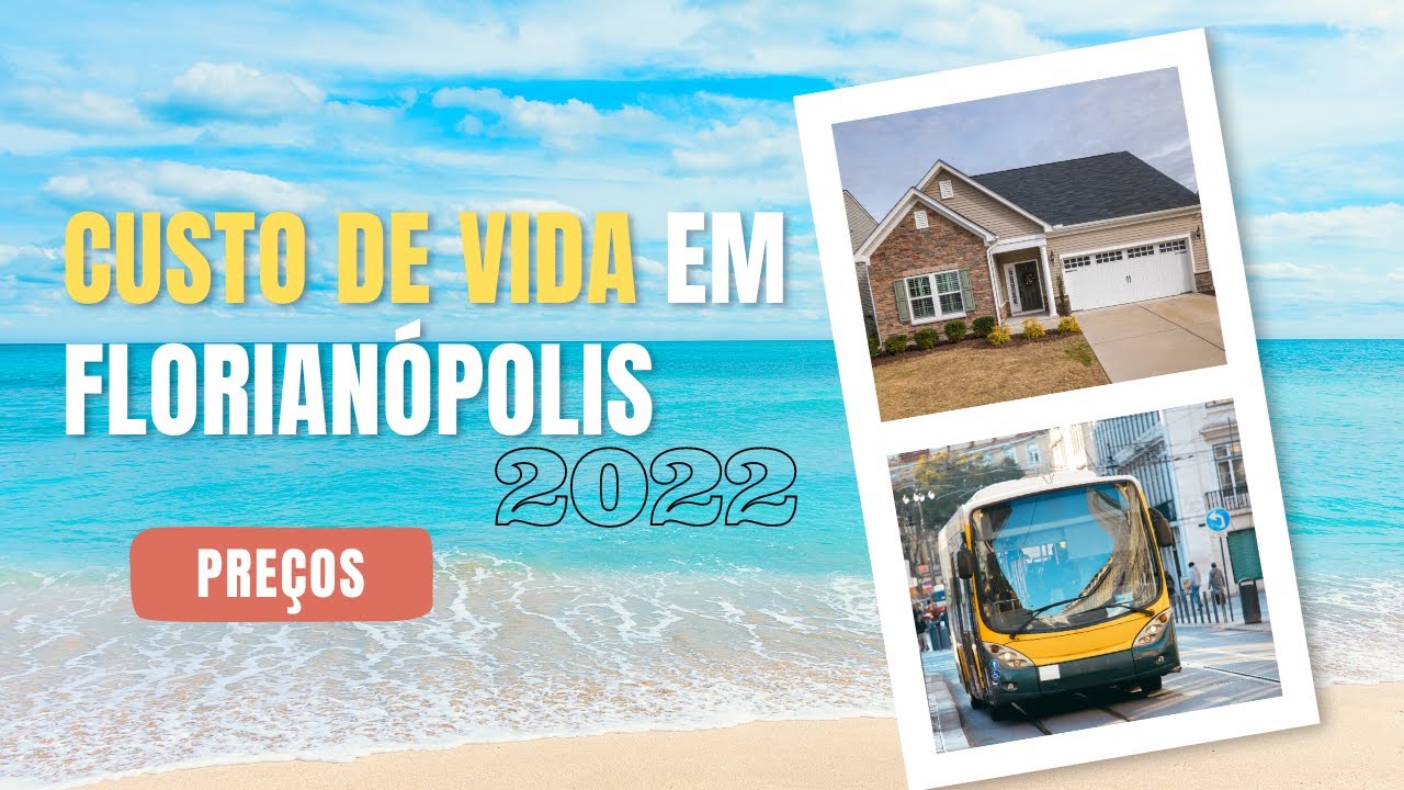 Saiba Exatamente Quanto é o custo de vida em Florianópolis em 2022 Preços ALUGUEL - EDUCAÇÃO